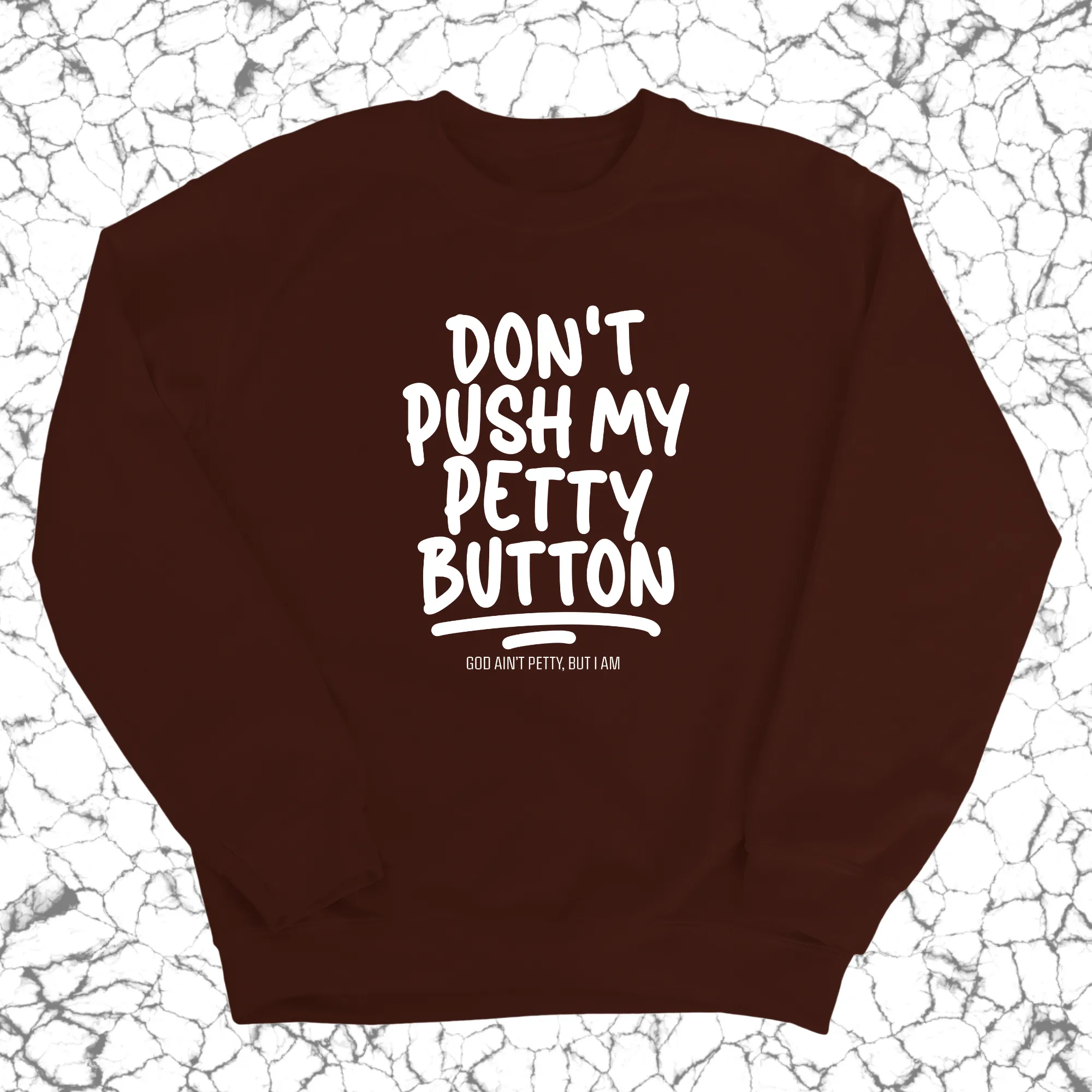 Don't push my petty button Unisex Sweatshirt