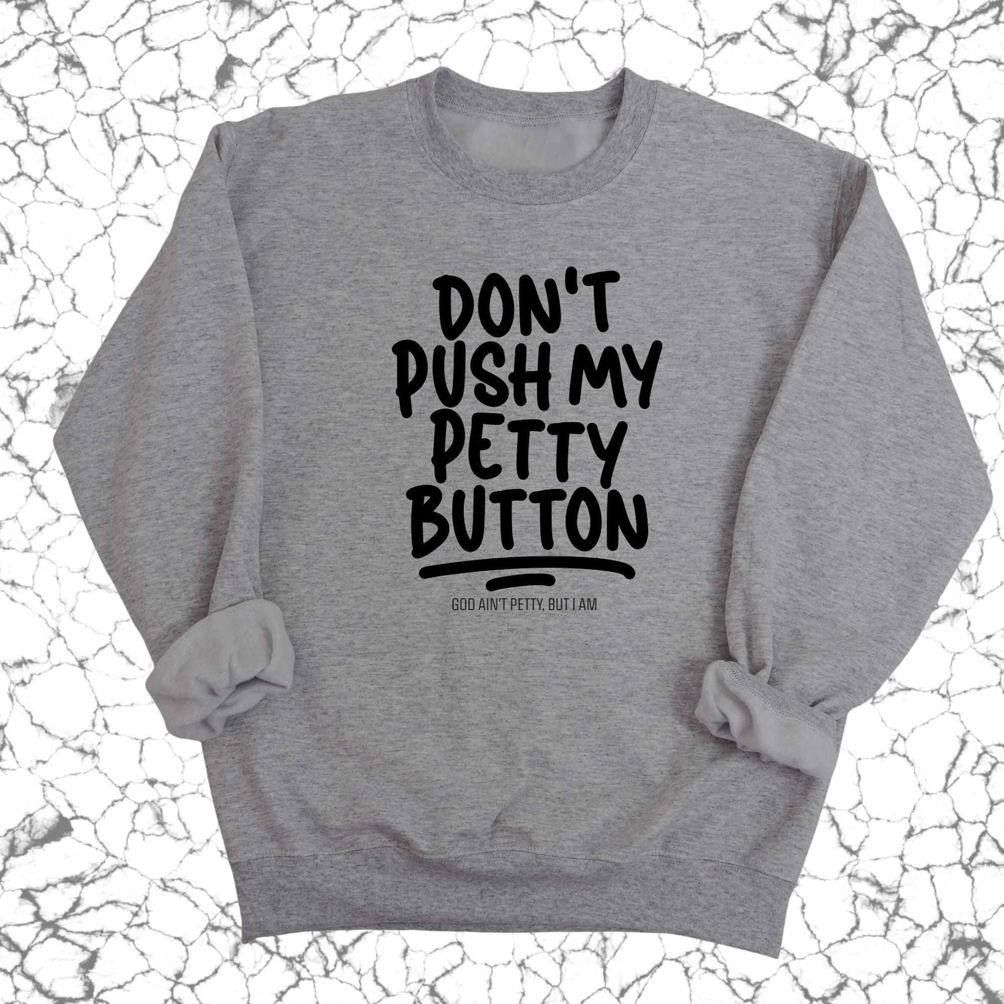 Don't push my petty button Unisex Sweatshirt