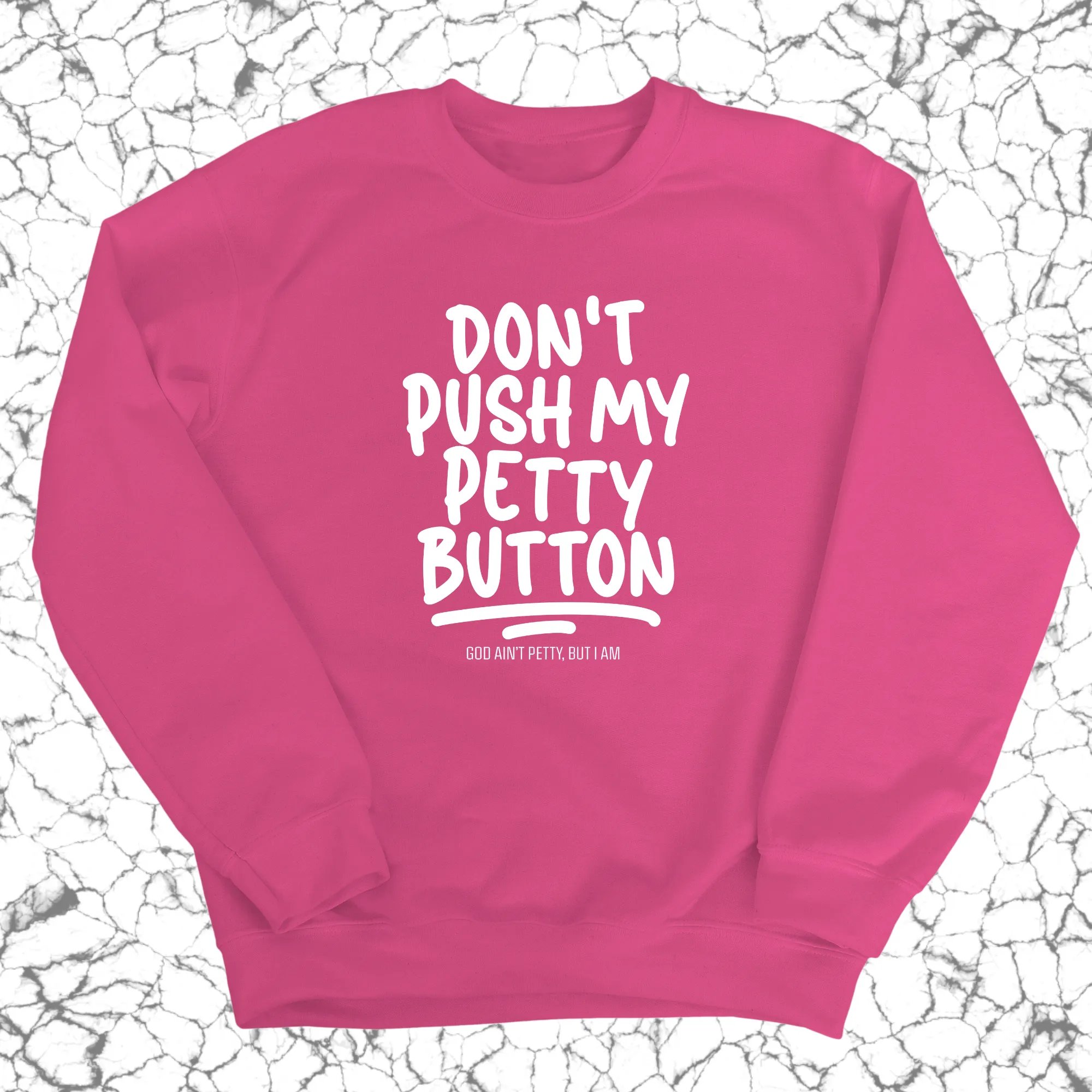 Don't push my petty button Unisex Sweatshirt