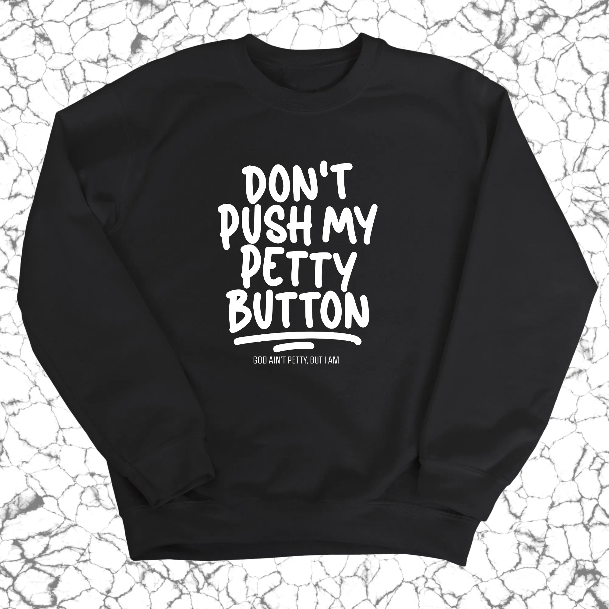 Don't push my petty button Unisex Sweatshirt