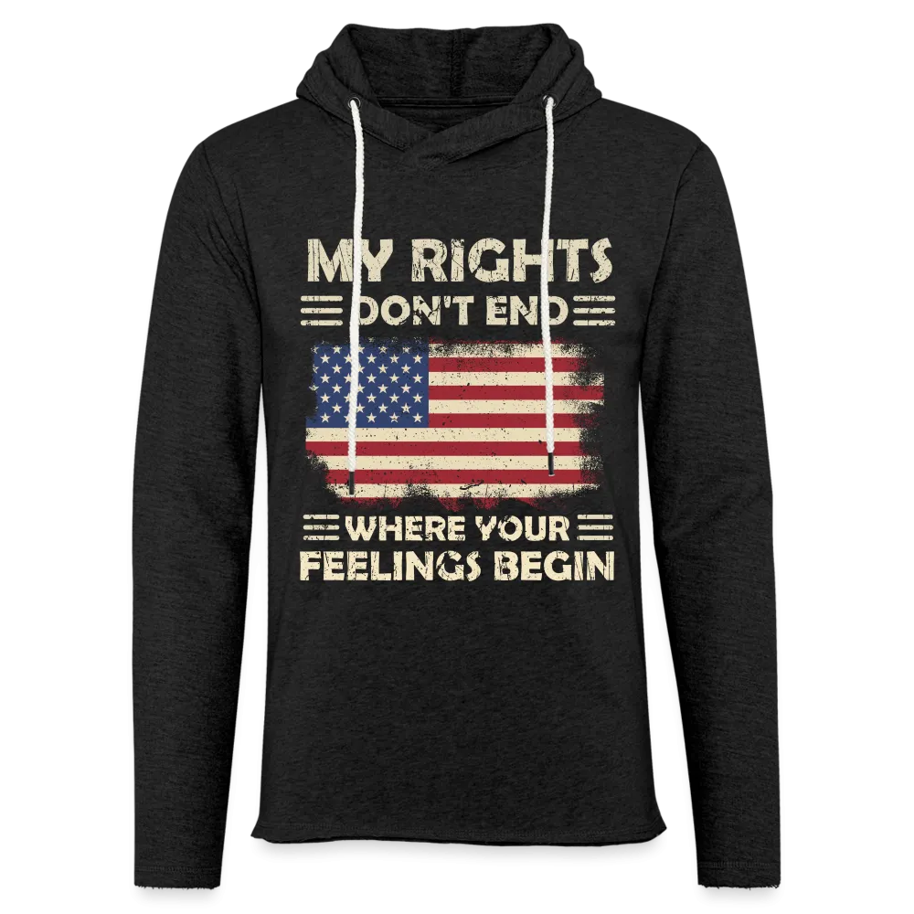 My Rights Don't End Where Your Feelings Begin Lightweight Terry Hoodie