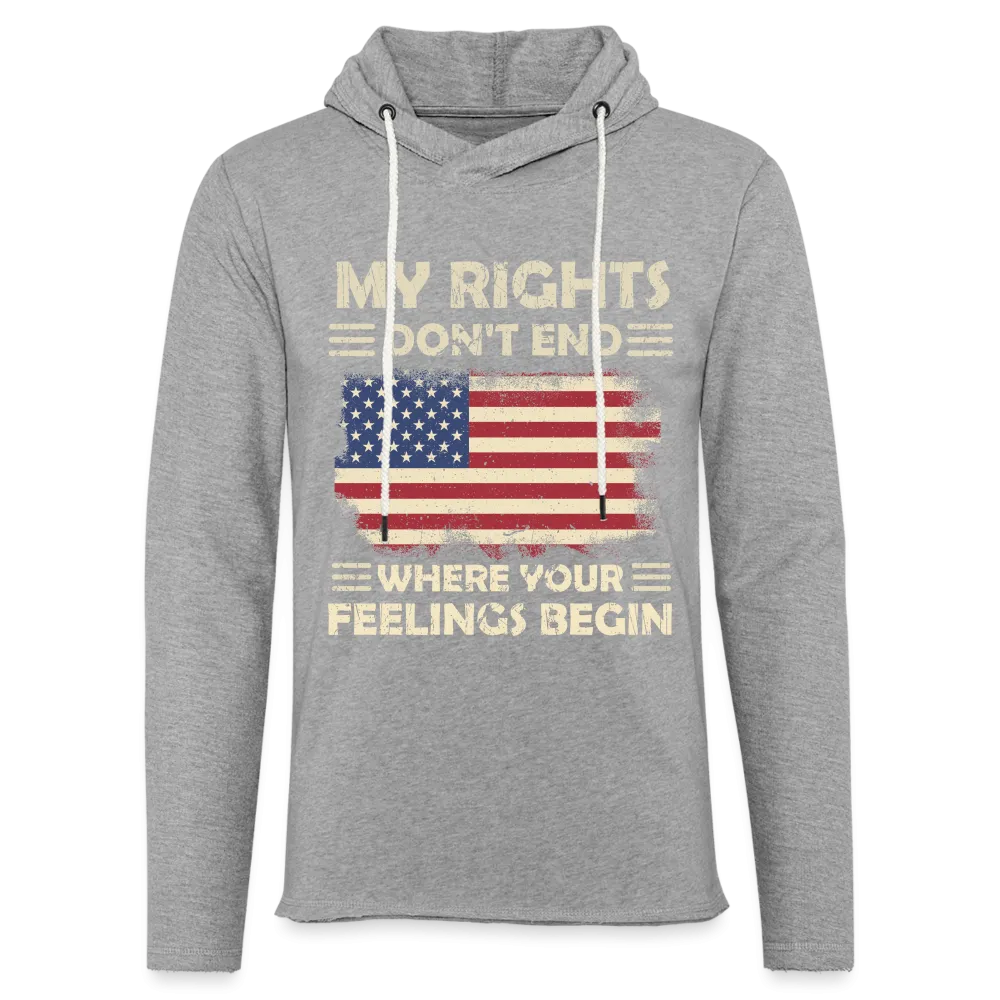 My Rights Don't End Where Your Feelings Begin Lightweight Terry Hoodie