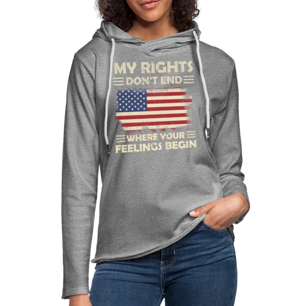 My Rights Don't End Where Your Feelings Begin Lightweight Terry Hoodie