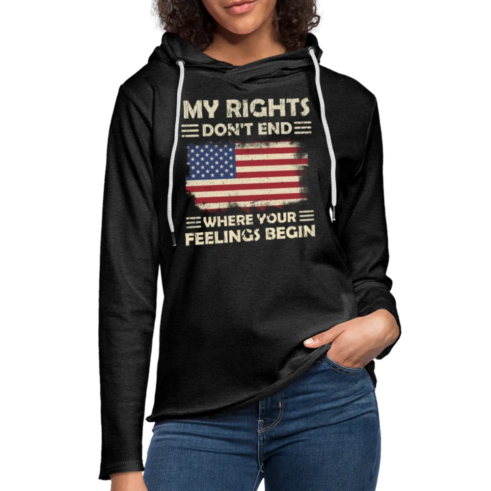 My Rights Don't End Where Your Feelings Begin Lightweight Terry Hoodie