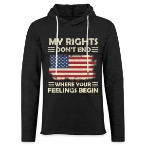 My Rights Don't End Where Your Feelings Begin Lightweight Terry Hoodie